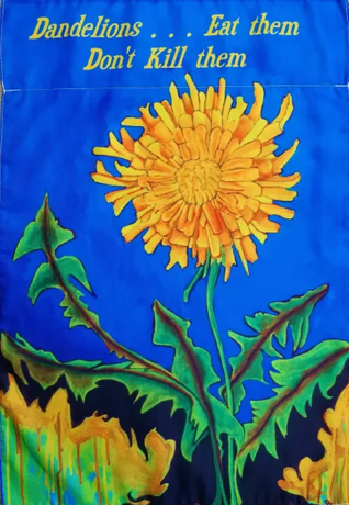 yard flag with painted dandelion and the words eat them don't kill them