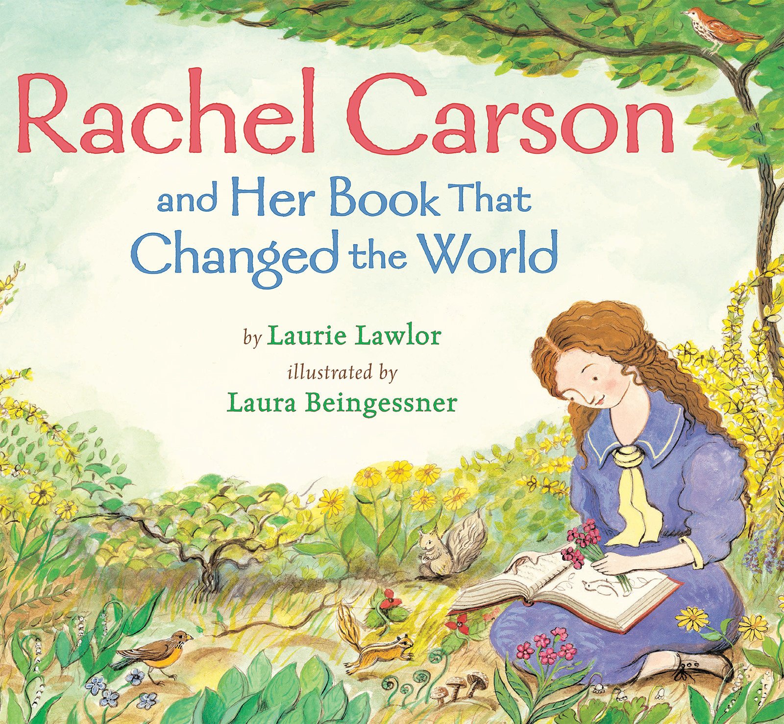 Rachel Carson and Her Book That Changed the World, by Laurie Lawlor