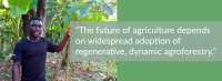 Photo of farmer with quote: "The future of agriculture depends on widespread adoption of regenerative, dynamic agroforestry."