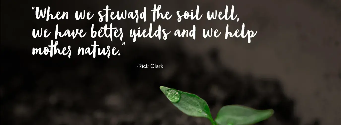 When we stewerd the soil well, we have better yields and we help mother nature.