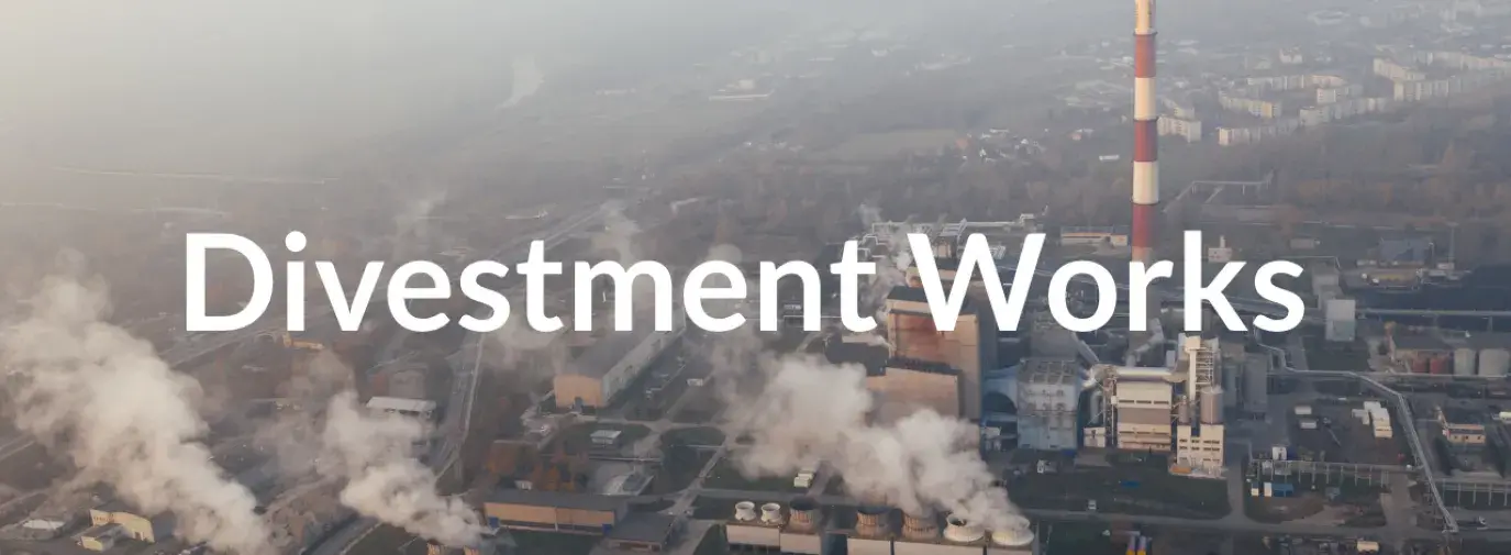 Image: industrial landscape with text, "Divestment Works." Title: Fossil Fuel Divestment is on the Rise 
