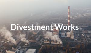 Image: industrial landscape with text, "Divestment Works." Title: Fossil Fuel Divestment is on the Rise 